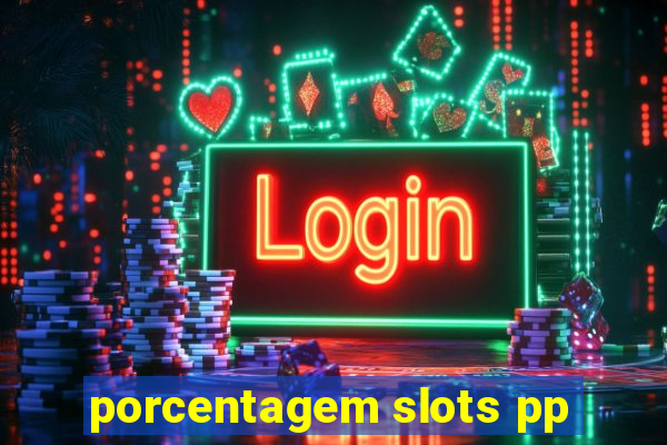 porcentagem slots pp