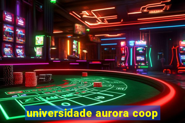 universidade aurora coop