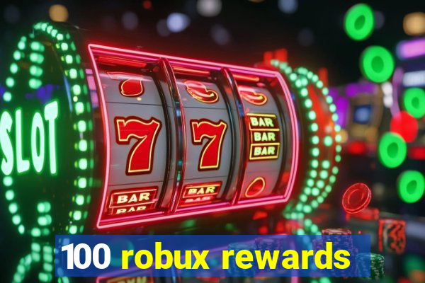 100 robux rewards