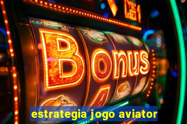 estrategia jogo aviator