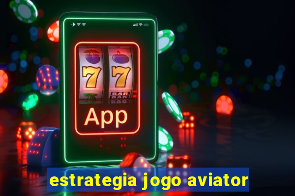 estrategia jogo aviator