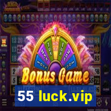 55 luck.vip