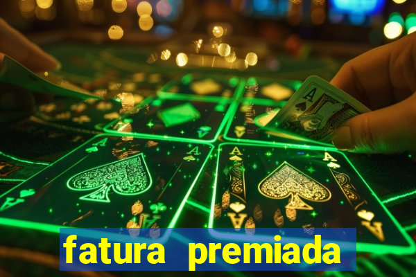 fatura premiada riachuelo loteria federal