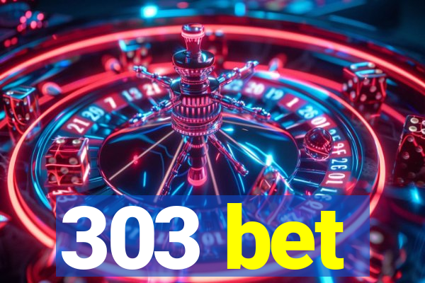 303 bet