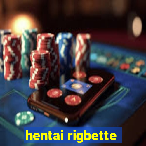 hentai rigbette