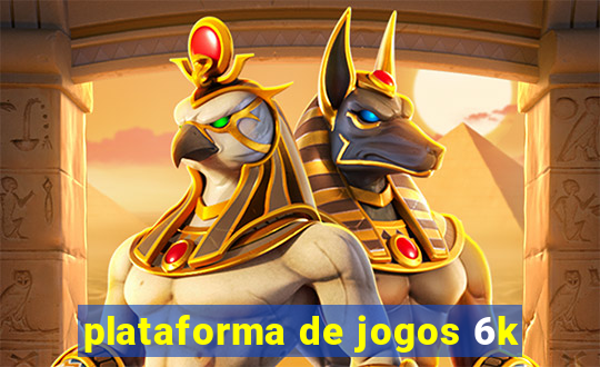 plataforma de jogos 6k