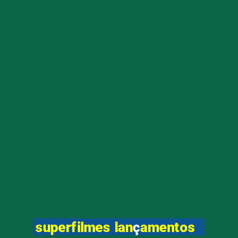 superfilmes lançamentos