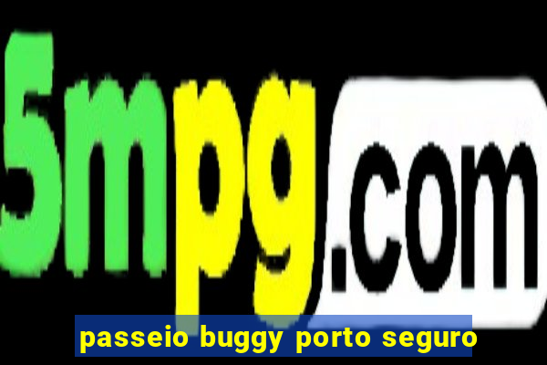 passeio buggy porto seguro