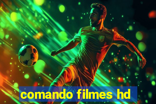 comando filmes hd