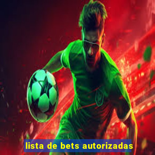 lista de bets autorizadas