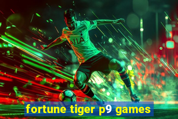 fortune tiger p9 games