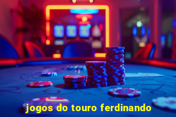 jogos do touro ferdinando