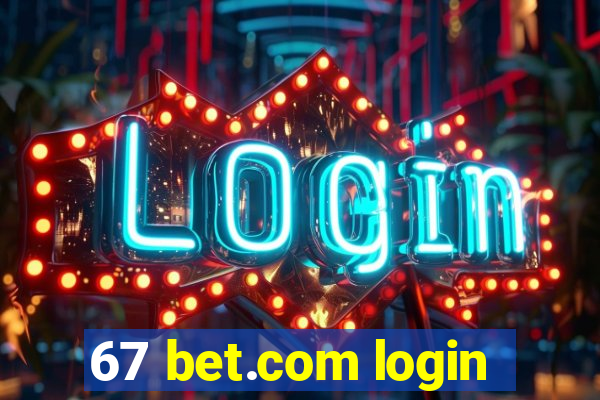 67 bet.com login