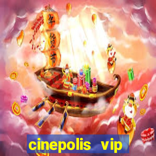 cinepolis vip parque shopping