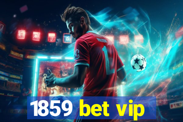 1859 bet vip