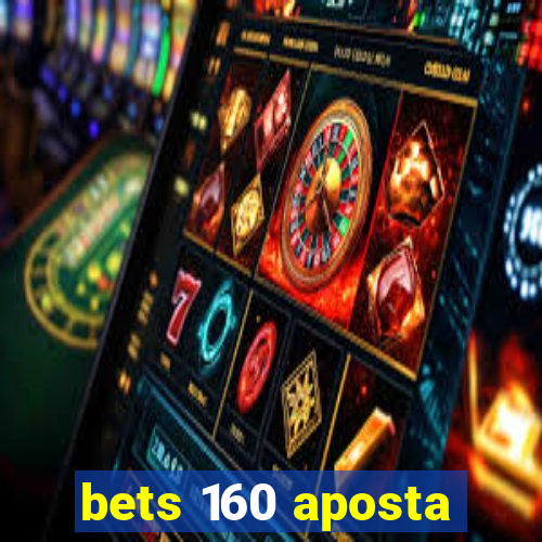 bets 160 aposta