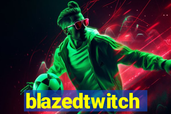 blazedtwitch