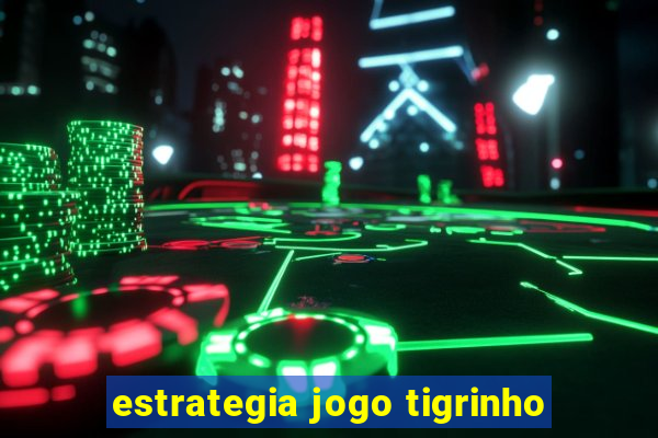 estrategia jogo tigrinho