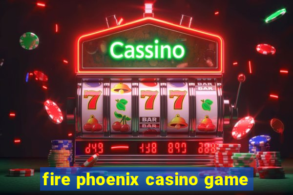 fire phoenix casino game