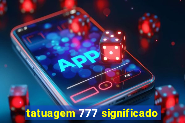 tatuagem 777 significado