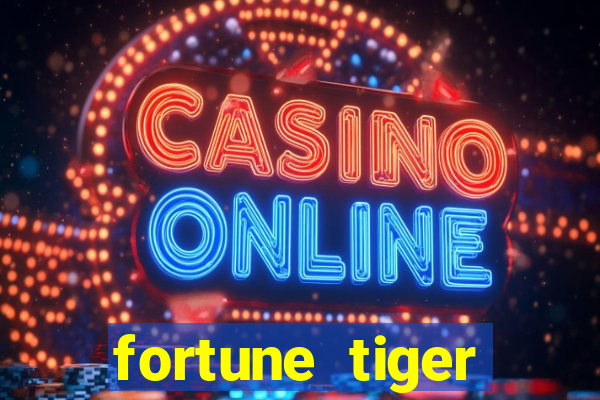 fortune tiger depósito 1 real