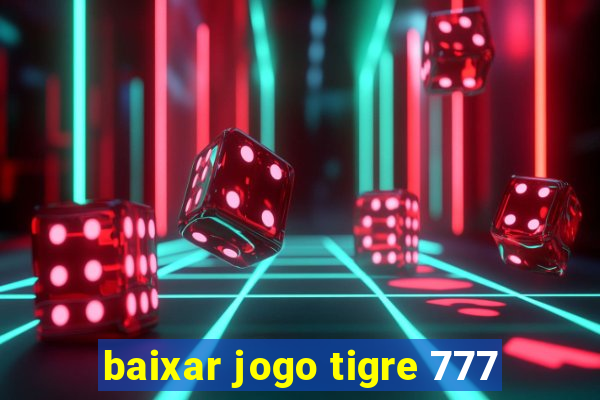 baixar jogo tigre 777