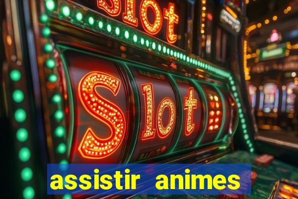 assistir animes online dublado