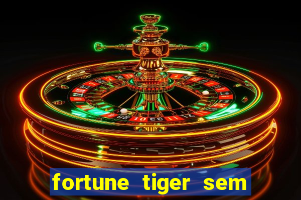 fortune tiger sem deposito minimo