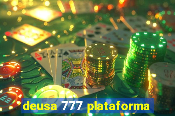 deusa 777 plataforma