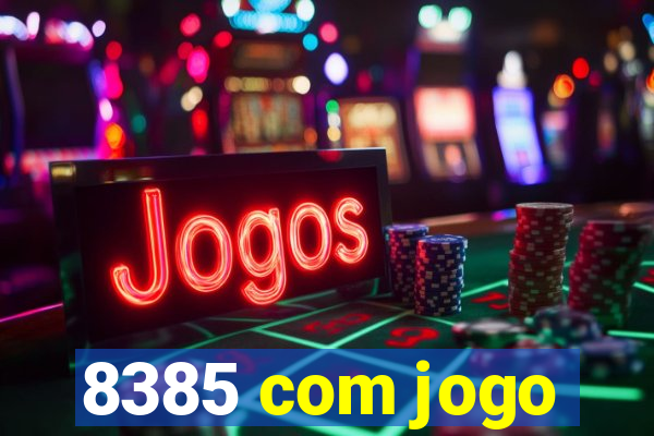 8385 com jogo