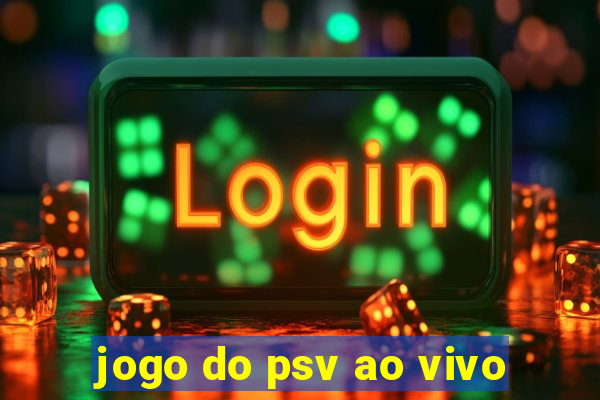 jogo do psv ao vivo