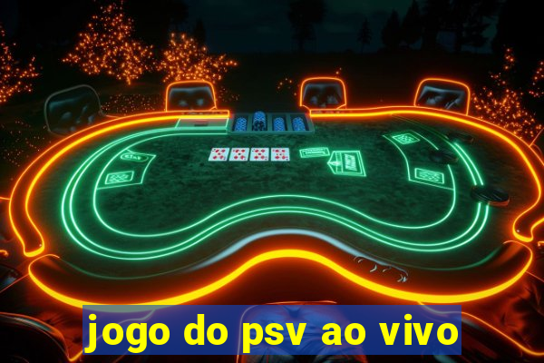 jogo do psv ao vivo