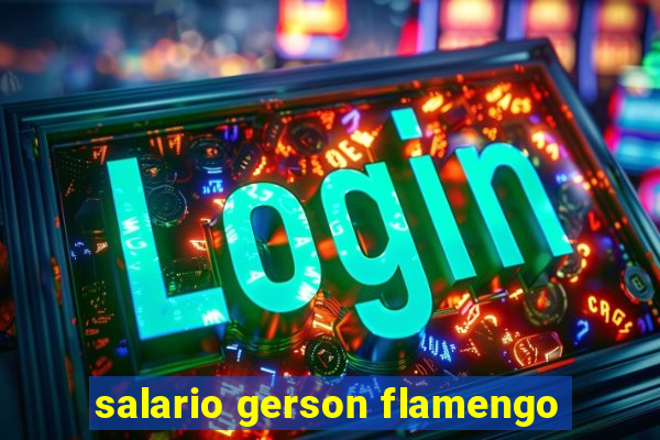 salario gerson flamengo