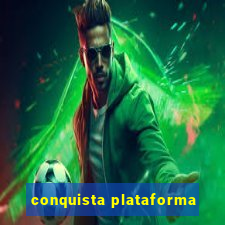 conquista plataforma