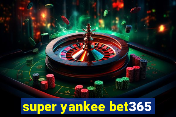 super yankee bet365