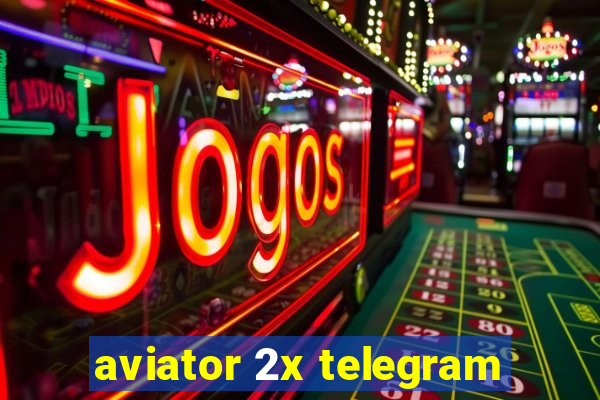 aviator 2x telegram