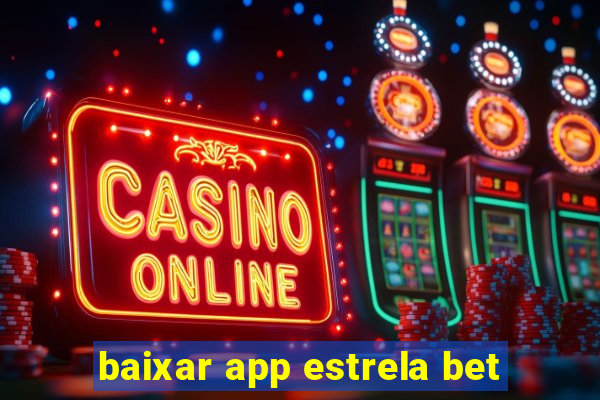 baixar app estrela bet