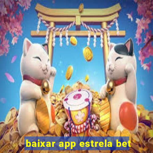 baixar app estrela bet