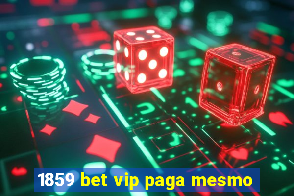 1859 bet vip paga mesmo