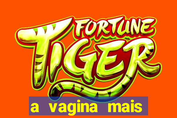 a vagina mais bonita do brasil