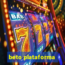 beto plataforma