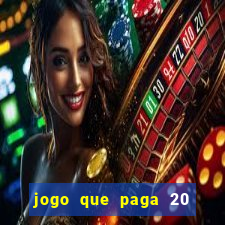 jogo que paga 20 reais para se cadastrar