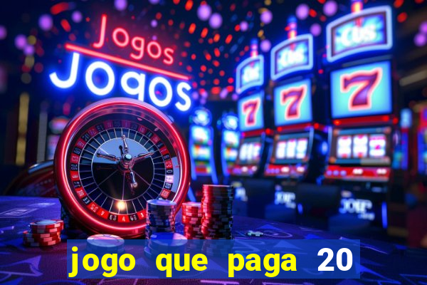 jogo que paga 20 reais para se cadastrar