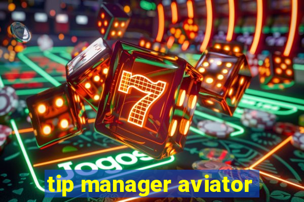 tip manager aviator