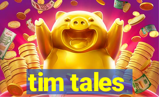 tim tales