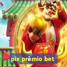 pix prêmio bet