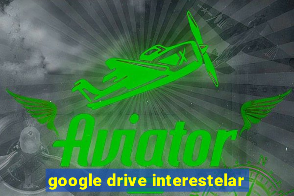 google drive interestelar