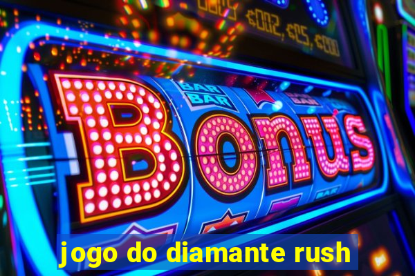 jogo do diamante rush