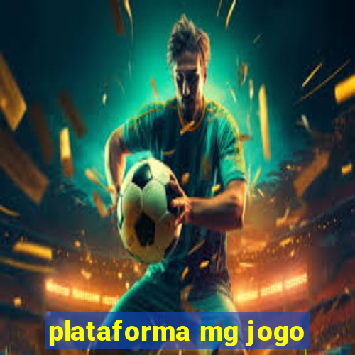 plataforma mg jogo