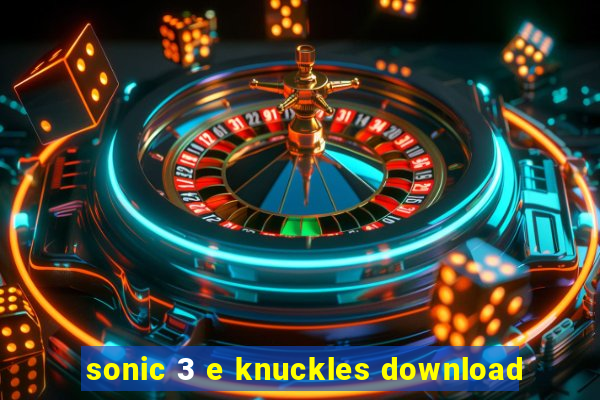 sonic 3 e knuckles download